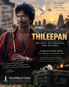 THILEEPAN — EXTRACTS FROM VETERAN TAMIL WRITER D.B.S. JEYARAJ Thileepan in 1987, depicted in a solemn documentary-style composition with Nallur Kandaswamy Temple and a large gathering of Tamil people in the background. The image commemorates his September 1987 fast unto death, highlighting his commitment to non-violence, Tamil rights, justice and remembrance.